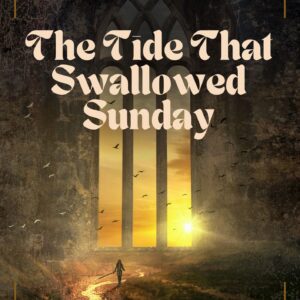 The Tide That Swallowed Sunday